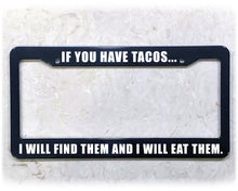 Load image into Gallery viewer, License Plate Frame | EAT ALL TACOS