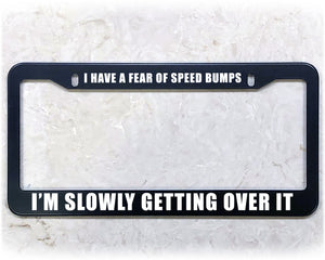 License Plate Frame | FEAR SPEED BUMPS