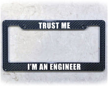 Load image into Gallery viewer, License Plate Frame | I&#39;M AN ENGINEER