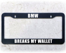 Load image into Gallery viewer, License Plate Frame | BREAKS MY WALLET