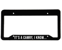 Load image into Gallery viewer, IT&#39;S A CAMRY | Custom | License Plate Frame