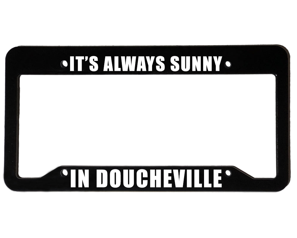 IT'S ALWAYS SUNNY | Custom | License Plate Frame