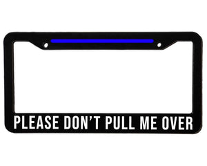 DON’T PULL ME OVER | Custom | License Plate Frame