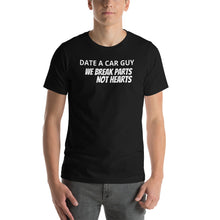 Load image into Gallery viewer, Man Wearing DATE A CAR GUY WE BREAK PARTS NOT HEARTS T-shirt in Black with White Text, APPAREL &amp; ACCESSORIES