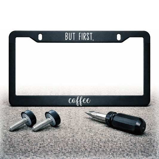 License Plate Frame | BUT FIRST COFFEE