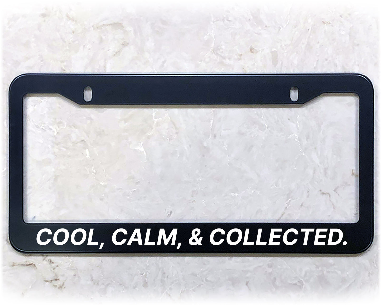 License Plate Frame | COOL, CALM, & COLLECTED