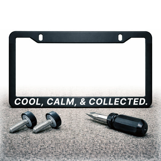 License Plate Frame | COOL, CALM, & COLLECTED
