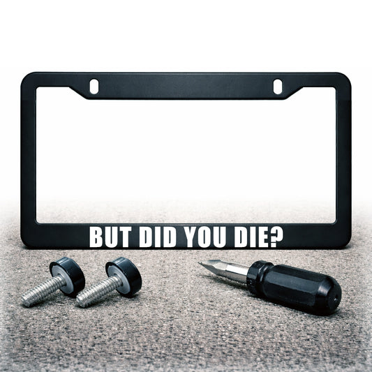 License Plate Frame | DID YOU DIE?