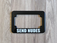 Load image into Gallery viewer, Motorcycle License Plate Frame | SEND NUDES