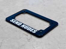 Load image into Gallery viewer, Motorcycle License Plate Frame | SEND NUDES