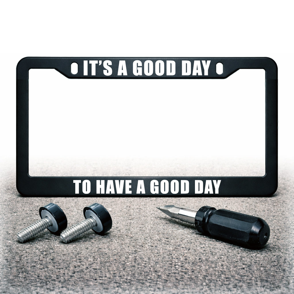License Plate Frame | IT'S A GOOD DAY