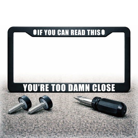 License Plate Frame | TOO DAMN CLOSE