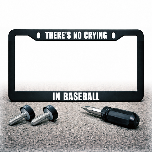 THERE'S NO CRYING / IN BASEBALL license plate frame with installation hardware