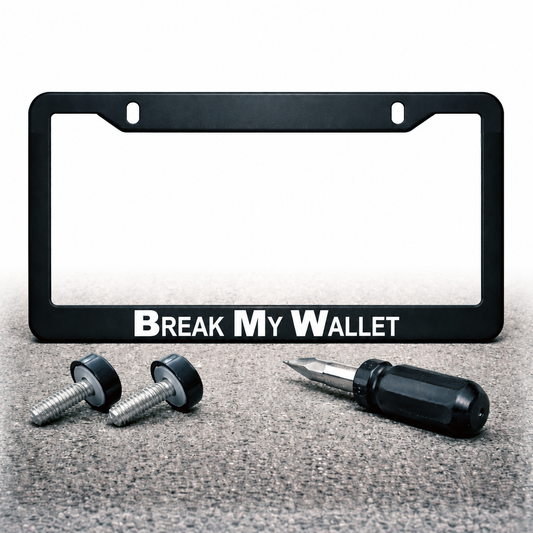 Break My Wallet license plate frame with installation hardware