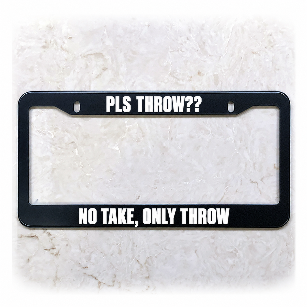 PLS THROW?? / NO TAKE, ONLY THROW license plate frame in stainless steel