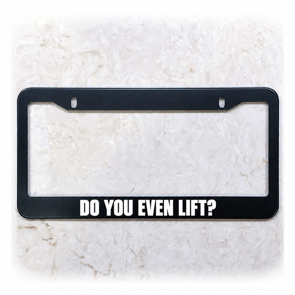 DO YOU EVEN LIFT? license plate frame in stainless steel