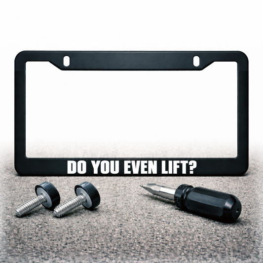DO YOU EVEN LIFT? license plate frame with installation hardware