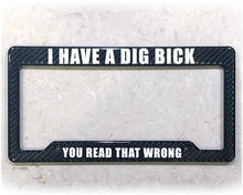 Load image into Gallery viewer, License Plate Frame | A DIG BICK