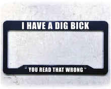 Load image into Gallery viewer, License Plate Frame | A DIG BICK