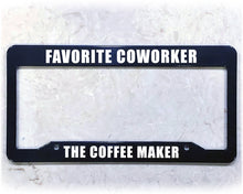 Load image into Gallery viewer, License Plate Frame | FAVORITE COWORKER