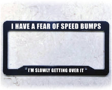 Load image into Gallery viewer, License Plate Frame | FEAR SPEED BUMPS