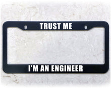 Load image into Gallery viewer, License Plate Frame | I&#39;M AN ENGINEER