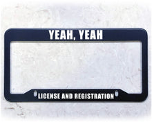 Load image into Gallery viewer, License Plate Frame | LICENSE AND REGISTRATION