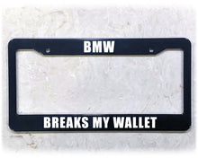 Load image into Gallery viewer, License Plate Frame | BREAKS MY WALLET