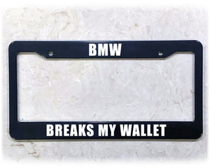 License Plate Frame | BREAKS MY WALLET