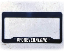Load image into Gallery viewer, License Plate Frame | FOREVER ALONE