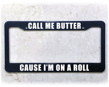 Load image into Gallery viewer, License Plate Frame | CALL ME BUTTER