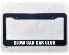 Load image into Gallery viewer, License Plate Frame | SLOW CAR CAR CLUB