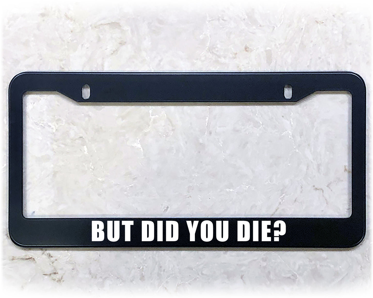 License Plate Frame | DID YOU DIE?