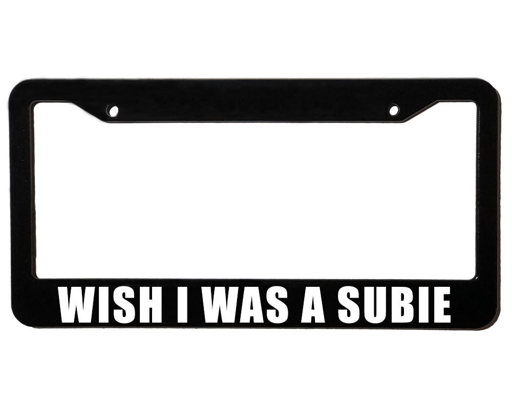 WISH I WAS A SUBIE | Custom | License Plate Frame