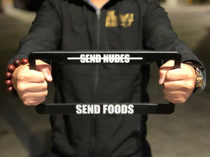 Man Holding SEND NUDES SEND FOODS Meme Inspired License Plate Frame