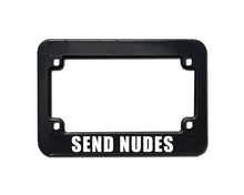 Load image into Gallery viewer, SEND NUDES Motorcycle Meme Inspired License Plate Frame