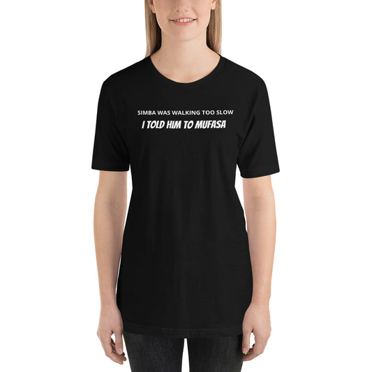 Girl Wearing SIMBA WAS WALKING TOO SLOW I TOLD HIM TO MUFASA T-Shirt in Black with White Text, APPAREL & ACCESSORIES